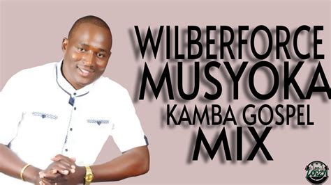 kamba gospel songs by wilberforce musyoka